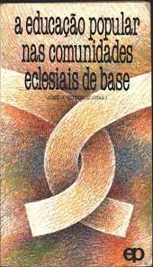 Livro Educação Popular nas Comunidades Eclesiais de Base Autor Queiroz, José J. (1985) [usado]