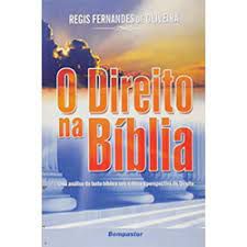 Livro Direito na Bíblia, o Autor Oliveira, Regis Fernandes de (2005) [usado]