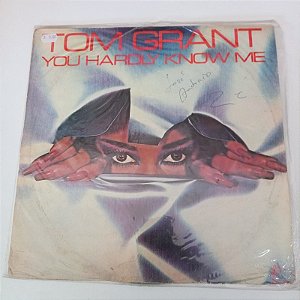 Disco de Vinil Tom Grant - You Hardly Know Me Interprete Tom Grant (1981) [usado]