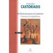 Livro Encruzilhadas do Labirinto, as : a Ascensão da Insignificância - Vol.iv Autor Castoriadis, Cornelius (2002) [usado]