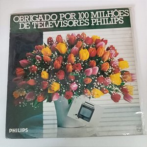 Disco de Vinil Obrigado por 100 Milhões de Televisores Philips Interprete Varios Artistas (1984) [usado]