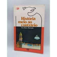 Livro Histórias Meio ao Contrário Autor Machado, Ana Maria (1981) [usado]