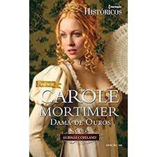 Livro Harlequin Históricos Nº 106 - Dama de Ouros Autor Mortimer, Carole (2012) [usado]