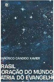 Livro Brasil, Coração do Mundo Pátria do Evangelho Autor Xavier, Francisco Cândido (1986) [usado]