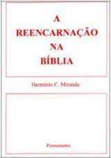 Livro a Reencarnação na Bíblia Autor Miranda, Hermínio C. de (2008) [usado]