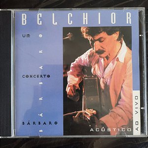 Cd Belchior - um Concerto Bárbaro - Acústico ao Vivo Interprete Belchior (1995) [usado]