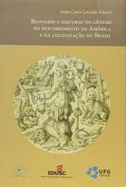Livro Bestiário e Discurso do Gênero no Descobrimento da América e na Colonização do Brasil Autor Fonseca, Pedro Carlos Louzada (2011) [usado]
