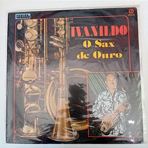 Disco de Vinil o Sax de Ouro - Ivanildo 1983 Interprete Ivanildo (1983) [usado]