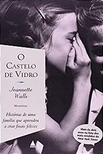 Livro o Castelo de Vidro: Memórias de Uma Família que Aprendeu a Criar Finais Felizes Autor Walls, Jeannette (2007) [usado]