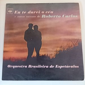 Disco de Vinil Eu Ti Darei o Céu e Outros Sucessos de Roberto Carlos Interprete Orquestra Brasileira de Espetacúlos (1967) [usado]