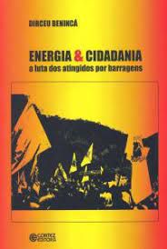 Livro Energia e Cidadania a Luta dos Atingidos por Barragens Autor Benincá, Dirceu (2011) [seminovo]
