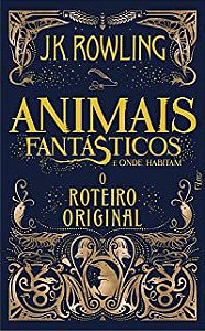 Livro Animais Fantásticos e onde Habitam- o Roteiro Original Autor Rowling, Jk. (2017) [usado]