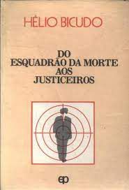 Livro do Esquadrão da Morte aos Justiceiros Autor Bicudo, Hélio (1988) [usado]