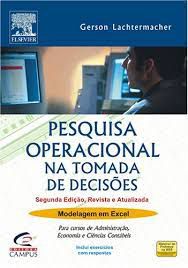 Livro Pesquisa Operacional na Tomada de Decisões- Modelagem em Excel para Cursos de Administração, Economia e Ciências Contábeis Autor Lachtermacher, Gerson (2004) [usado]