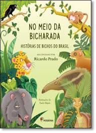 Livro no Meio da Bicharada: Histórias de Bichos do Brasil Autor Prado, Ricardo (2014) [usado]