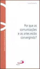 Livro por que as Comunicações e as Artes Estão Convergindo? Autor Santaella, Lucia (2005) [usado]