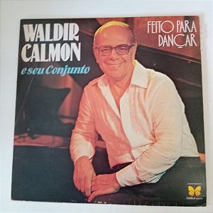 Disco de Vinil Waldir Calmon e seu Conjunto - Feito para Dançar Interprete Waldir Calmon e seu Conjunto (1980) [usado]