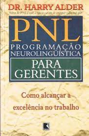 Livro Pnl- Programação Neurolinguística para Gerentes: Como Alcançar a Excelência no Trabalho Autor Alder, Dr. Harry (1997) [usado]