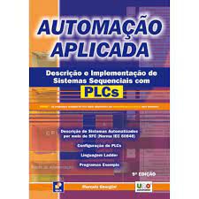Livro Automação Aplicada : Descrição e Implementação de Sistemas Sequenciais com Plcs Autor Georgini, Marcelo (2007) [usado]