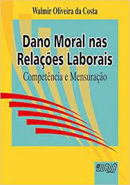 Livro Dano Moral nas Relações Laborais- Competência e Mensuração Autor Costa, Walmir Oliveira da (1999) [usado]