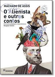 Livro o Alienista e Outros Contos Autor Assis, Machado de (2015) [usado]