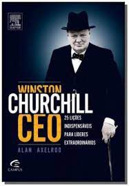 Livro Winston Churchill Ceo- 25 Lições Indispensáveis para Líderes Extraordinários Autor Axelrod, Alan (2011) [usado]
