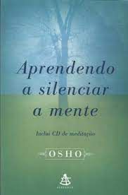 Livro Aprendendo a Silenciar a Mente Autor Osho (2002) [usado]