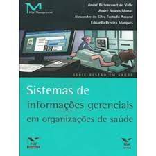 Livro Sistemas de Informações Gerenciais em Organizações de Saúde Autor Valle, André Bittencourt do e Outros (2010) [usado]