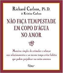 Livro Não Faça Tempestade em Copo D''água no Amor Autor Carlson, Richard (2001) [usado]