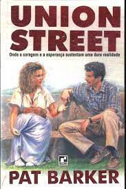 Livro Union Street: onde a Coragem e a Esperança Sustentam Uma Dura Realidade Autor Barker, Pat (1994) [usado]