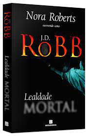 Livro Lealdade Mortal Autor Roberts, Nora (2013) [usado]