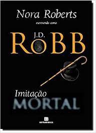Livro Imitação Mortal Autor Roberts, Nora (2011) [usado]