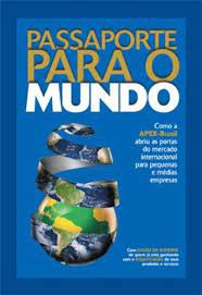 Livro Passaporte para o Mundo: Como a Apex-brasil Abriu as Portas do Mercado Internacional para Pequenas e Médias Empresas Autor Desconhecido (2006) [usado]