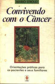 Livro Convivendo com o Câncer- Orientações Práticas para os Pacientes e seus Familiares Autor Stroud, Mario (1988) [usado]