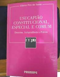 Livro Usucapião Constitucional, Especial e Comum- Doutrina, Jurisprudência e Prática Autor Santos, Ulderico Pires dos (1990) [usado]