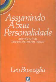 Livro Assumindo a sua Personalidade- Aproveite da Vida Tudo que Ela Tem para Oferecer Autor Buscaglia, Leo (1978) [usado]