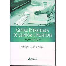 Livro Gestão Estratégica de Clínicas e Hospitais Autor André, Adriana Maria (2014) [usado]