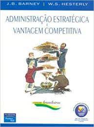 Livro Administração Estratégica e Vantagem Competitiva Autor Barney, J.b. e W. S. Hesterrly (2007) [usado]