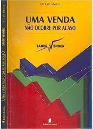 Livro Uma Venda Não Ocorre por Acaso Autor Ribeiro, Dr. Lair (2004) [usado]