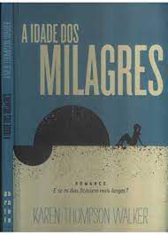 Livro Idade dos Milagres, a Autor Walker, Karen Thompson (2012) [usado]