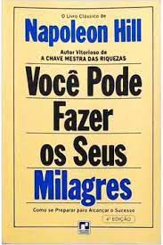 Livro Você Pode Fazer os seus Milagres- Como Se Preparar para Alcançar o Sucesso Autor Hill, Napoleon (1999) [usado]