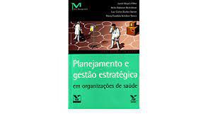 Livro Planejamento e Gestão Estratégica em Organizações de Saúde Autor Filho, Jamil Moysés e Outros (2010) [usado]