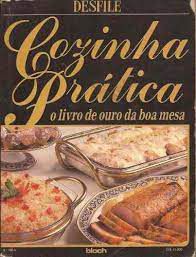 Livro Cozinha Prática: o Livro de Ouro da Boa Mesa Autor Desfile [usado]