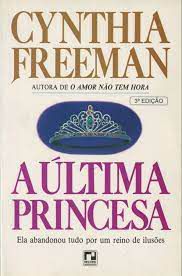 Livro Última Princesa, A: Ela Abandonou Tudo por um Reino de Ilusões Autor Freeman, Cynthia (1997) [usado]