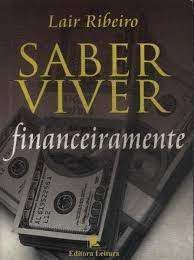 Livro Saber Viver Financeiramente Autor Ribeiro, Lair (2003) [usado]