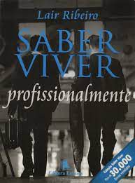 Livro Saber Viver Profissionalmente Autor Ribeiro, Lair (2003) [usado]