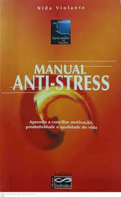 Livro Manual Anti-stress: Aprenda a Conciliar Motivação, Produtividade e Qualidade de Vida Autor Violante, Nida (2000) [usado]