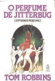 Livro o Perfume de Jitterbug Autor Tom Robbins (1987) [usado]