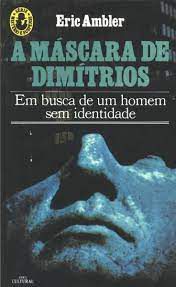 Livro a Máscara de Dimítrios : em Busca de um Homem sem Identidade Autor Ambler, Eric (1984) [usado]