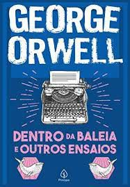 Livro Dentro da Baleia e Outros Ensaios Autor Orwell, George (2021) [novo]